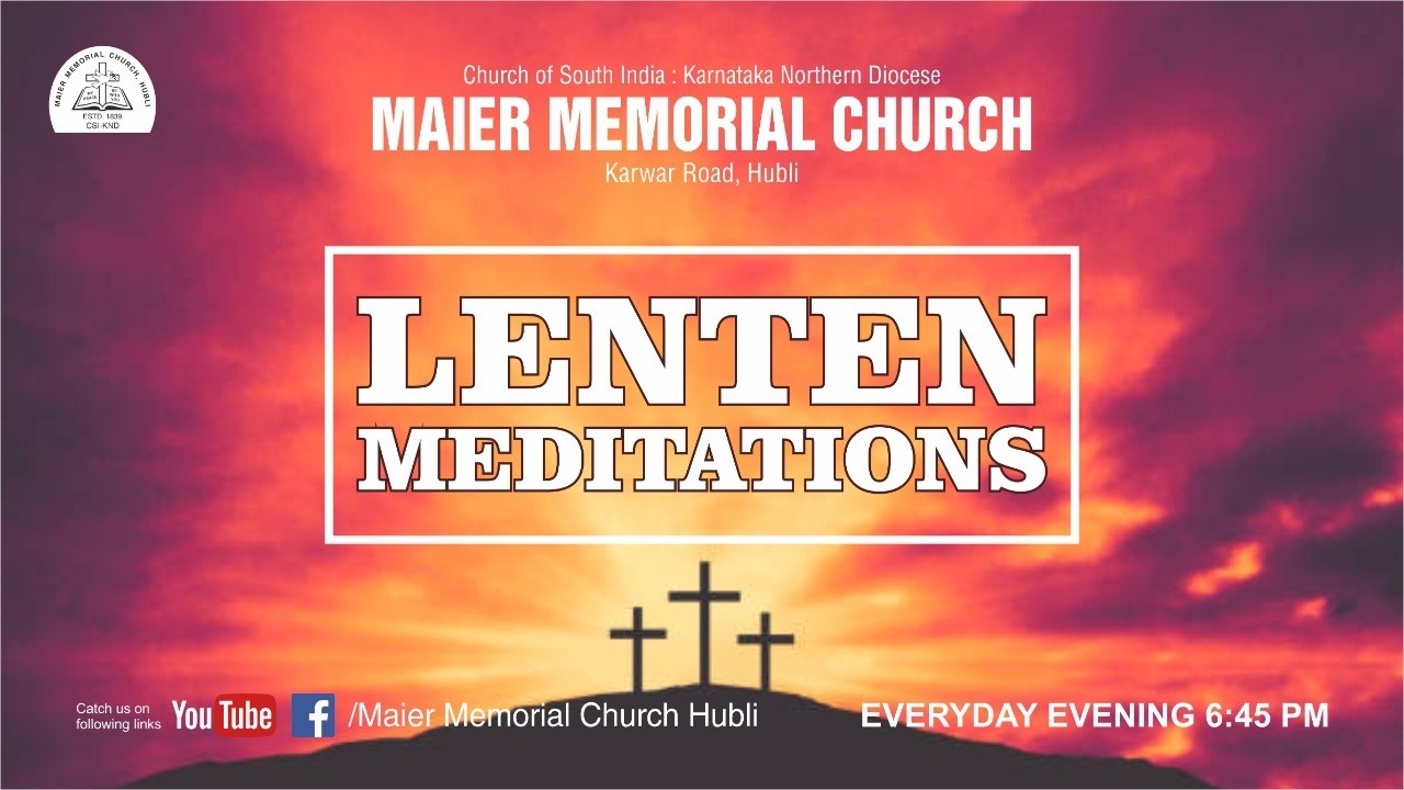 Maier Memorial Church Hubli Lenten Meditations Evening Service 1Mar2026@06:45 PM