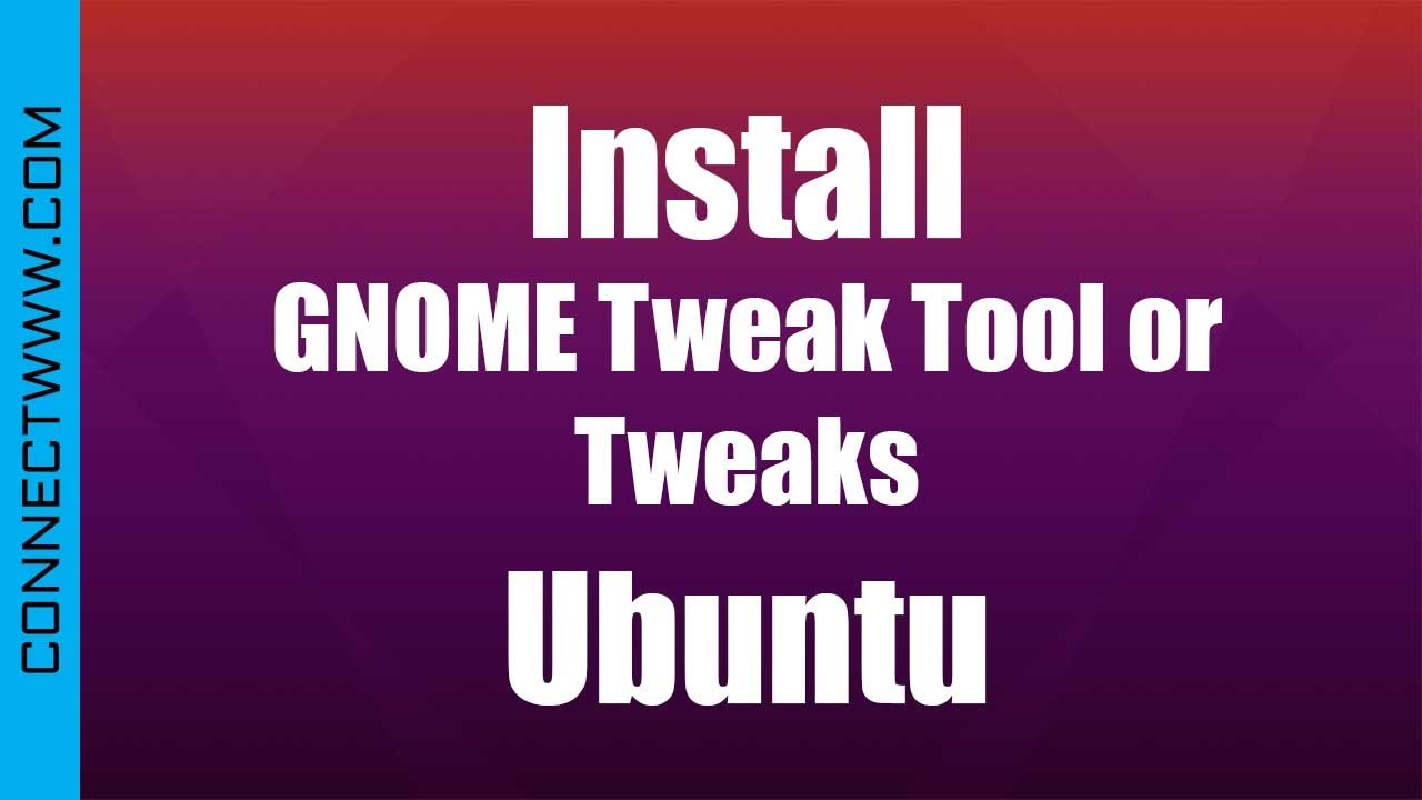 How To Install Gnome Tweak Tool Or Tweaks On Ubuntu Connectwww Com How To Install Gnome Tweak Tool Or Tweaks On Ubuntu Connectwww Com