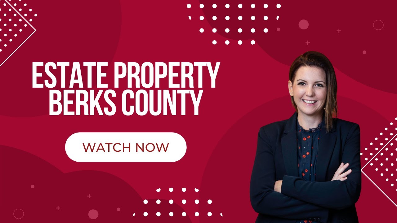 ESTATE PROPERTIES BERKS COUNTY