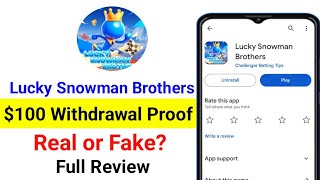 Lucky Snowman Brothers App Real or Fake | Lucky Snowman Brothers App Withdrawal Proof
