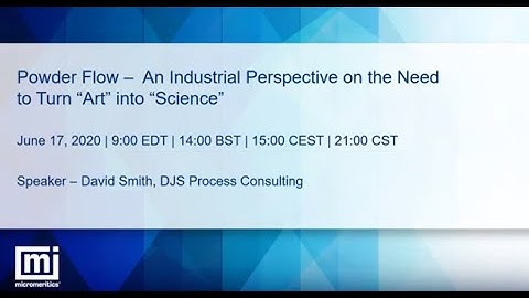 Powder Flow– An Industrial Perspective on the Need to Turn Art into Science Webinar