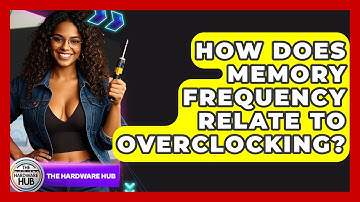 How Does Memory Frequency Relate To Overclocking? - The Hardware Hub
