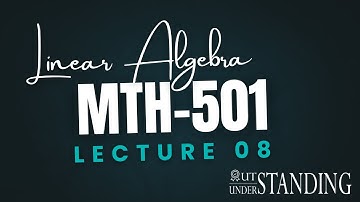MTH501 | Lecture 08 | Linear Independence | Virtual University of Pakistan