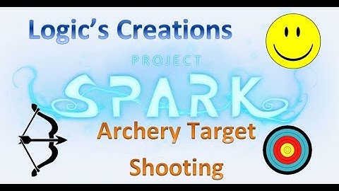 Project Spark Beta Gameplay --  Archery Target Shooting -- Logic