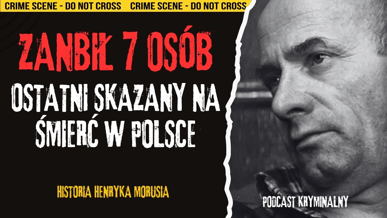 Henryk Moruś - Bestia z Sulejowa i ostatnia kara śmierci w Polsce