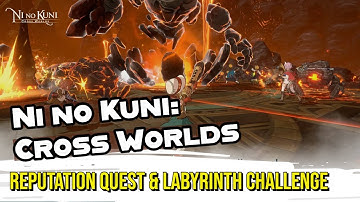 Ni no Kuni: Cross Worlds | Reputation Quest & Labyrinth Challenge - Review&Gameplay | LDCloud