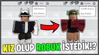 KIZ OLUP ROBUX İSTEDİK!? (Ne Kadar Robux Kazandım?) / Roblox Türkçe