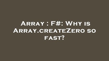 Array : F#: Why is Array.createZero so fast?