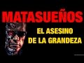 Matasueños: El asesino de la grandeza