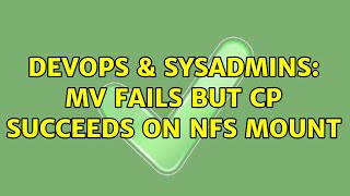 Famous DevOps & SysAdmins: mv fails but cp succeeds on nfs mount Profile