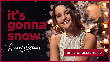 IT'S GONNA SNOW | Annie LeBlanc | Official Music Video
