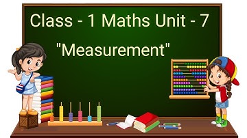 Class 1 Maths Chapter 7  - "Measurement" (Part 1) cbse ncert english medium