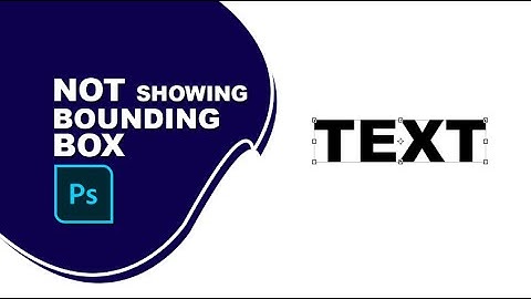 photoshop text bounding box not showing