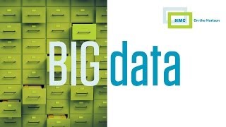 NMC Beyond the Horizon :: Big Data