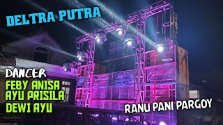 Cek Sound Deltra Putra Feat Feby Anisa,Ayu Prisila & Dewi Ayu Di Ranu Pani.