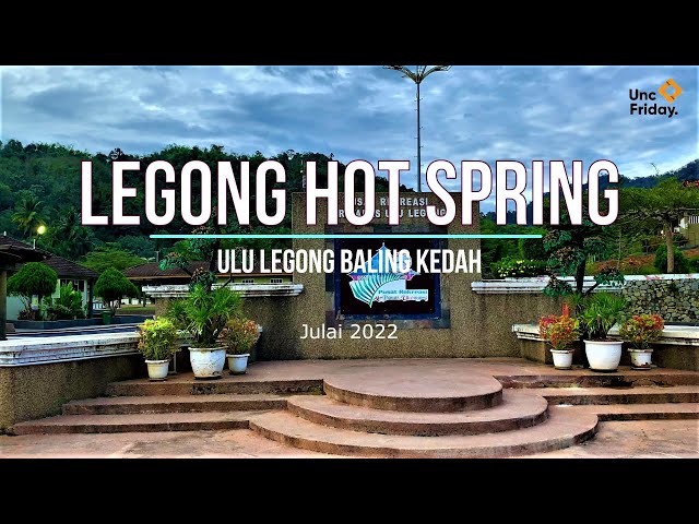 Ulu Legong Hot Spring - Baling Kedah - Julai 2022 class=