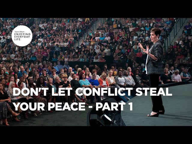 Don't Let Conflict Steal Your Peace - Part 1 | Joyce Meyer | Enjoying Everyday Life class=