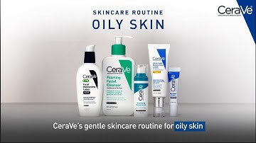 Simple Routine for Oily Skin | CeraVe Skincare
