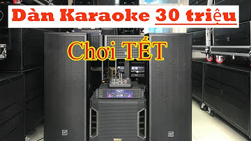 Dàn Karaoke 30 triệu chơi tết quá đã | Bán Trả Góp | 0902.687898