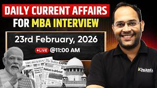 Daily Current Affairs for CAT GDPI | MBA Interview Prep LIVE |  23 FEB 2026 @CatpreparationiQuanta