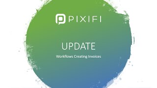 PIXIFI UPDATE - Workflows Creating Invoices