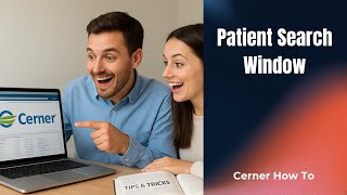 How to Customize Patient Search Window - PowerChart /Cerner /Oracle