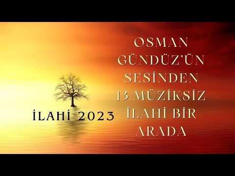 Osman Gündüz'ün Sesinden 13 Müziksiz İlahi | İLAHİ 2023 #ilahi