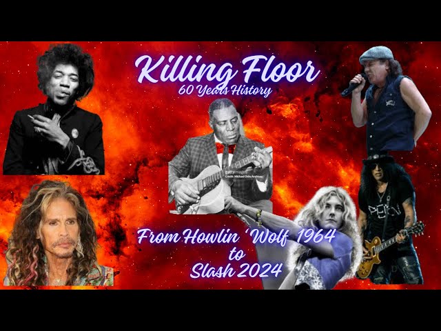 Killing Floor Exploring the Evolution : From Howlin Wolf , Hendrix, Led Zeppelin to Slash class=