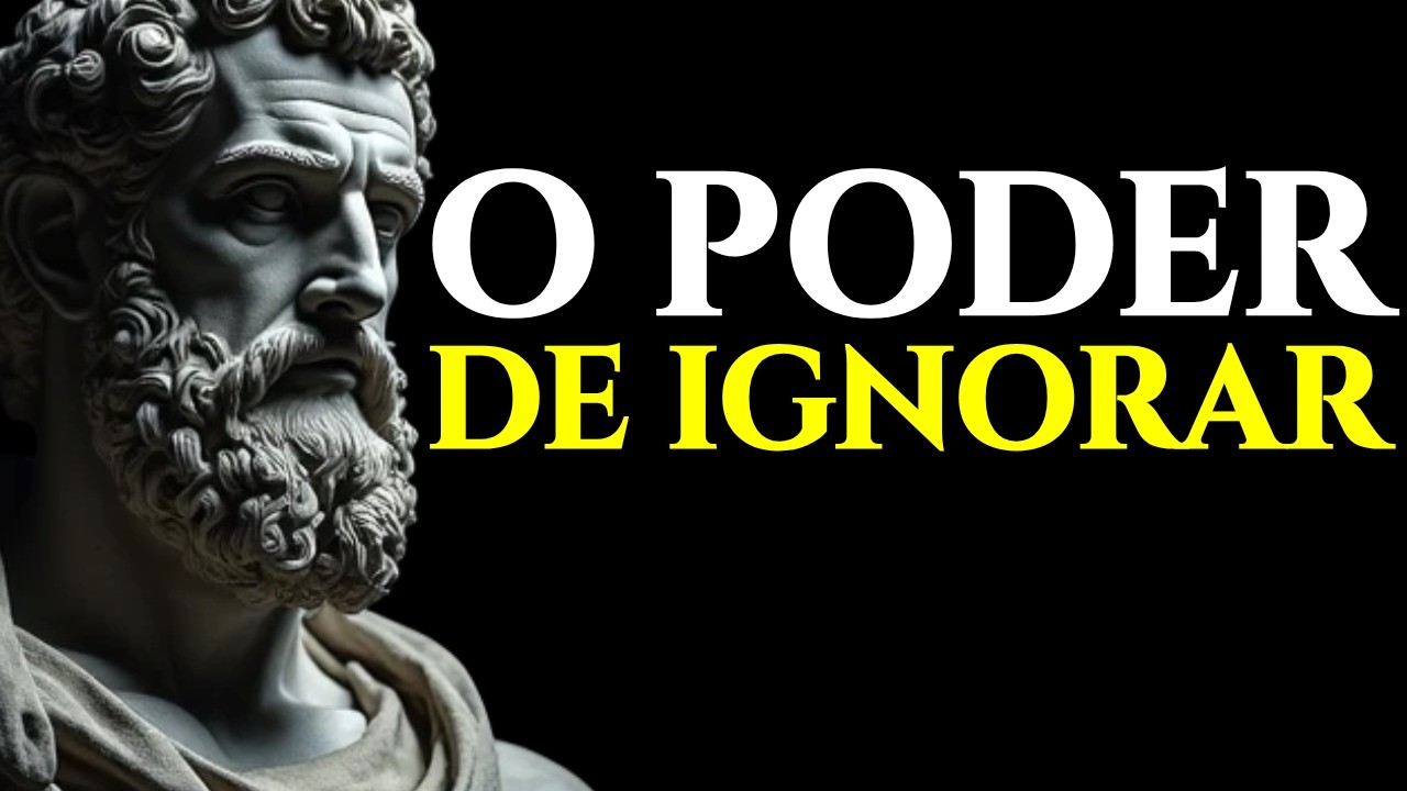 A ARTE DE IGNORAR AS PESSOAS! O PODER MAIS IMPLACÁVEL | ESTOICISMO 🏛️