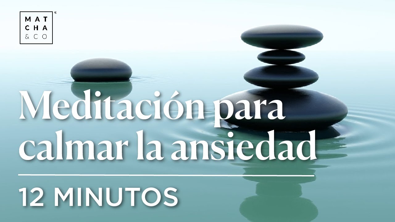 MEDITACIÓN guiada para reducir la ANSIEDAD y CALMAR la MENTE | 12 ...