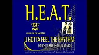 H.E.A.T. - U Gotta Feel The Rhythm (Feel The Rhythm (Yo) Full Version) (90's Dance Music) ✅