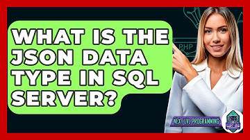 What Is The JSON Data Type In SQL Server? - Next LVL Programming