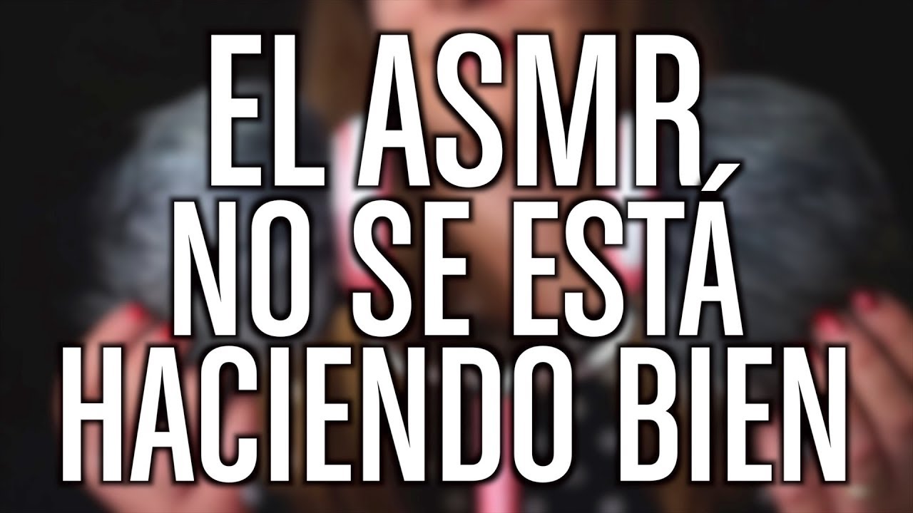 Por qué no me gusta el ASMR convencional y cuál es el que veo