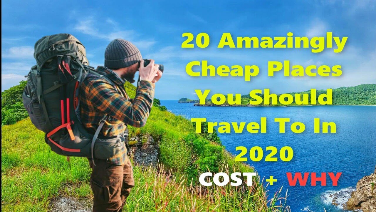 20 Amazingly Cheap Places You Should Travel To In 2020 Costs+Why
