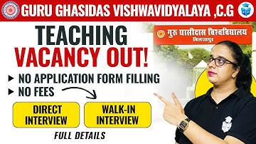 Guru Ghasidas University Teaching Vacancy Out | New Teacher Vacancy 2025 | Complete Details