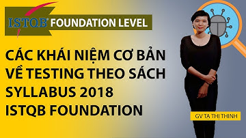 Chương 1- phần 2- các khái niệm cơ bản về testing theo sách syllabus 2018 ISTQB foundation
