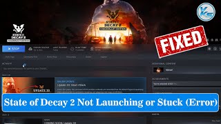 ✅ How To Fix State of Decay 2 Launching The Game Failed, Black Screen, Not Starting, Stuck & Running