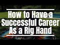 Top 3 Traits of a Good Rig Hand 