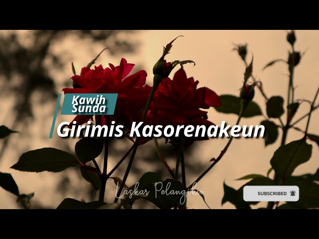 girimis kasorenakeun-- kawih sundanese class=