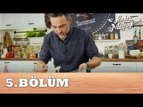 Arda'nın Mutfağı 5.Bölüm - FULL BÖLÜM