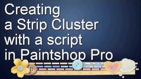 Creating a strip cluster using a script in PaintShop Pro