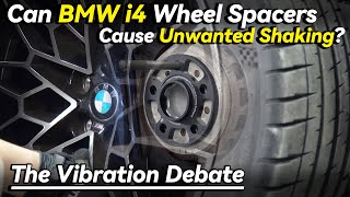 Can BMW i4 Wheel Spacers Cause Unwanted Shaking?  BONOSS BMW Parts Online