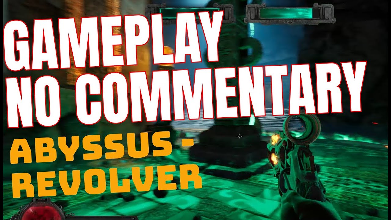 ABYSSUS: GAMEPLAY BRINE REVOLVER (NO COMMENTARY)