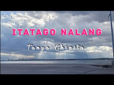 ITATAGO NALANG LYRICS VIDEO by Tanya Chinita