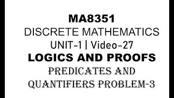 MA8351 DISCRETE MATHEMATICS| UNIT-1| VIDEO-27| PREDICATES AND QUANTIFIERS| PROBLEM-3