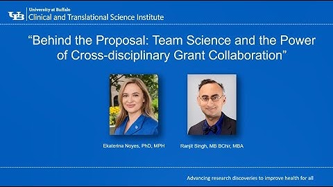 Behind the Proposal: Team Science and the Power of Cross-disciplinary Grant Collaboration — Part 2