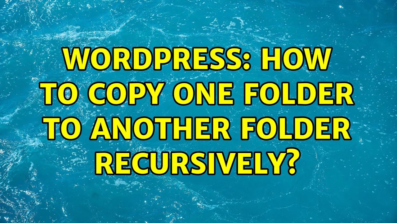 Wordpress How to copy one folder to another folder recursively? YouTube