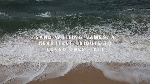 Sand Writing Names: A Heartfelt Tribute to Loved Ones - Part 1