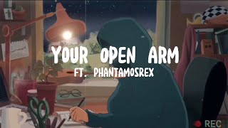 Vignette de la vidéo "Your Open Arm (Lyric Video) ft.@Phantamos"