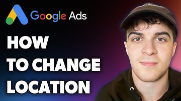 How to Change Google Ads Location (Full 2024 Guide)